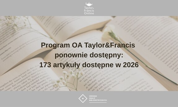 Grafika informująca o wznowieniu programu Open Access Taylor & Francis z pulą 173 artykułów na 2026 rok