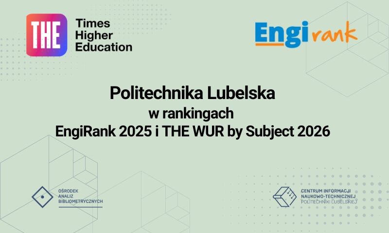 Politechnika Lubelska ponownie zakwalifikowana do międzynarodowych rankingów EngiRank i THE WUR by Subject